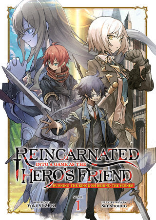 Reincarnated Into a Game as the Hero's Friend: Running the Kingdom Behind the Scenes Light Novel Volume 1 - 9798888434949