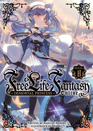 Free Life Fantasy Online: Immortal Princess Light Novel Volume 8