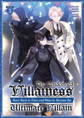 The Condemned Villainess Goes Back in Time and Aims to Become the Ultimate Villain Light Novel Volume 3