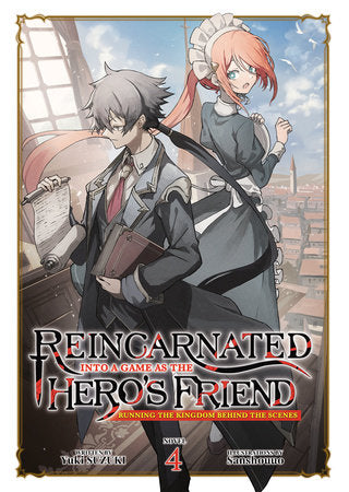 Reincarnated Into a Game as the Hero's Friend: Running the Kingdom Behind the Scenes Light Novel Volume 4 - 9798891609358