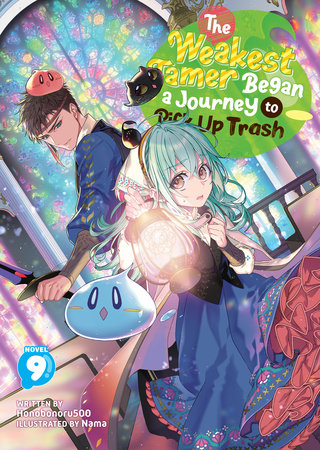The Weakest Tamer Began a Journey to Pick Up Trash Light Novel Volume 9