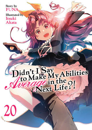 Didn't I Say to Make My Abilities Average in the Next Life?! Light Novel Volume 20