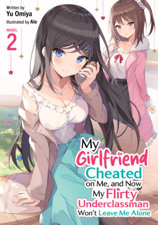 My Girlfriend Cheated on Me, and Now My Flirty Underclassman Won't Leave Me Alone Light Novel Volume 2 - 9798897651689