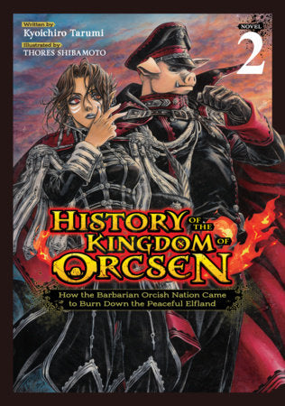 History of the Kingdom of Orcsen: How the Barbarian Orcish Nation Came to Burn Down the Peaceful Elfland Light Novel Volume 2