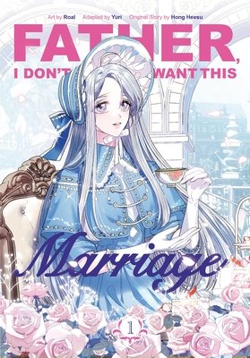 Father, I Don’t Want This Marriage: A Spoiler-Free Manhwa Guide