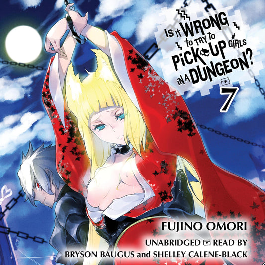 Is It Wrong to Try to Pick Up Girls in a Dungeon? Vol. 7 English Light Novel cover