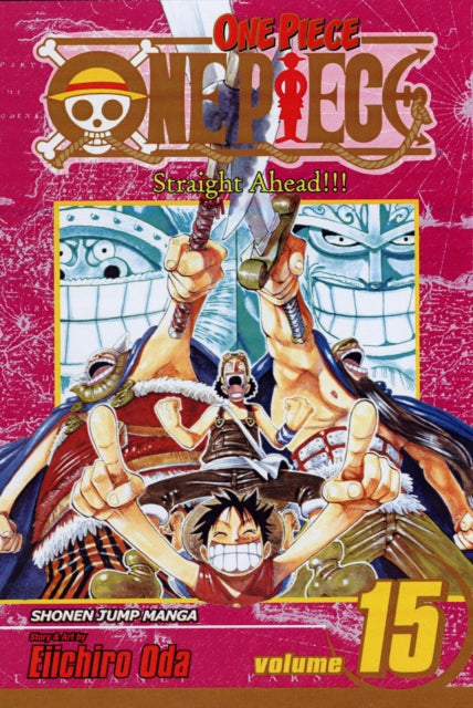 One Piece, Vol. 15 : Straight Ahead!!! Volume 15-9781421510927