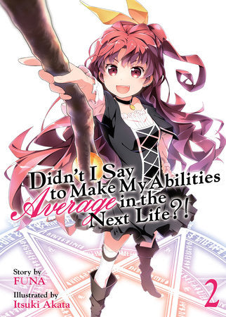 Didn't I Say to Make My Abilities Average in the Next Life?! Light Novel Volume 2 - 9781626928718