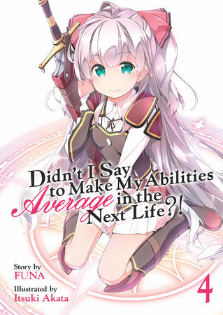 Didn't I Say to Make My Abilities Average in the Next Life?! Light Novel Volume 4 - 9781626929371