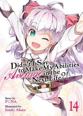Didn't I Say to Make My Abilities Average in the Next Life?! Light Novel Volume 14