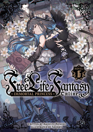 Free Life Fantasy Online: Immortal Princess Light Novel Volume 6