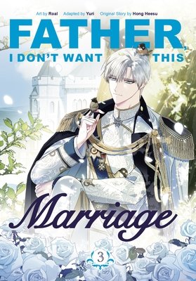 Father, I Don't Want This Marriage, Vol. 3 English Manhwa Korean Manga Comic cover