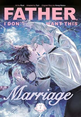 Father, I Don't Want This Marriage, Vol. 7 English Manhwa Korean Manga Comic cover