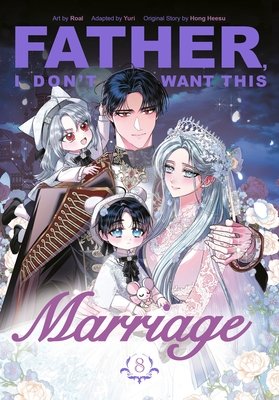 Father, I Don't Want This Marriage, Vol. 8 English Manhwa Korean Manga Comic cover