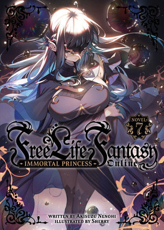 Free Life Fantasy Online: Immortal Princess Light Novel Volume 7