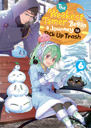 The Weakest Tamer Began a Journey to Pick Up Trash Light Novel Volume 6