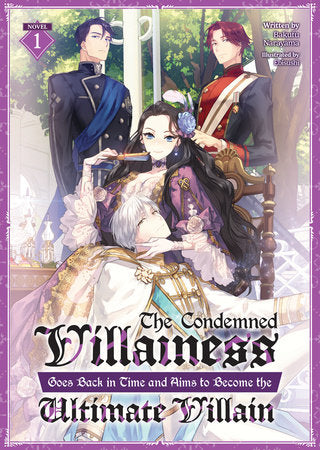 The Condemned Villainess Goes Back in Time and Aims to Become the Ultimate Villain Light Novel Volume 1