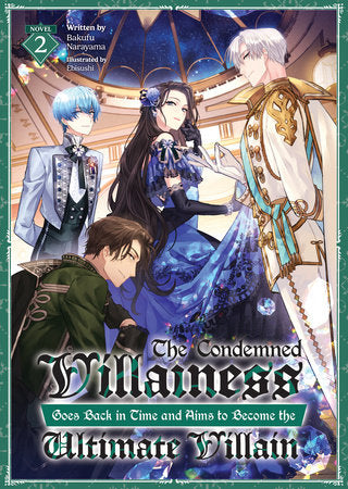 The Condemned Villainess Goes Back in Time and Aims to Become the Ultimate Villain Light Novel Volume 2