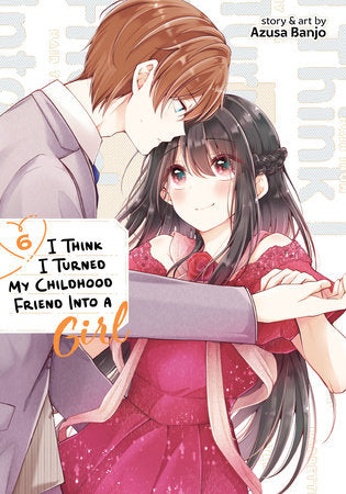 I Think I Turned My Childhood Friend Into a Girl Volume 6