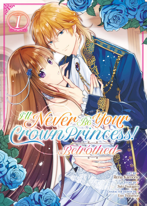 I’ll Never Be Your Crown Princess! – Betrothed Vol. 1 English Manga Paperback book cover
