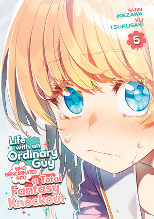 Life with an Ordinary Guy Who Reincarnated into a Total Fantasy Knockout Volume 5