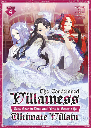 The Condemned Villainess Goes Back in Time and Aims to Become the Ultimate Villain Light Novel Volume 4