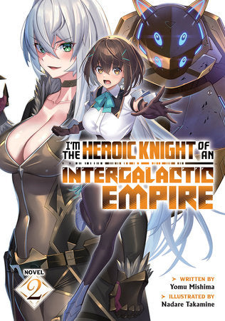 I'm the Heroic Knight of an Intergalactic Empire! Light Novel Volume 2