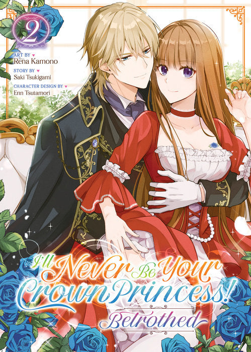 I’ll Never Be Your Crown Princess! – Betrothed Vol. 2 English Manga Paperback book cover