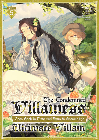 The Condemned Villainess Goes Back in Time and Aims to Become the Ultimate Villain Light Novel Volume 5