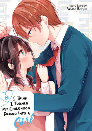 I Think I Turned My Childhood Friend Into a Girl Volume 8