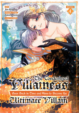 The Condemned Villainess Goes Back in Time and Aims to Become the Ultimate Villain Volume 4