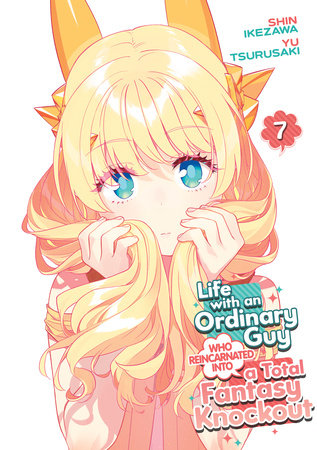 Life with an Ordinary Guy Who Reincarnated into a Total Fantasy Knockout Volume 7