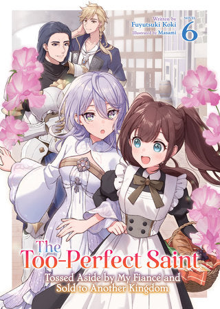 The Too-Perfect Saint Light Novel Volume 6