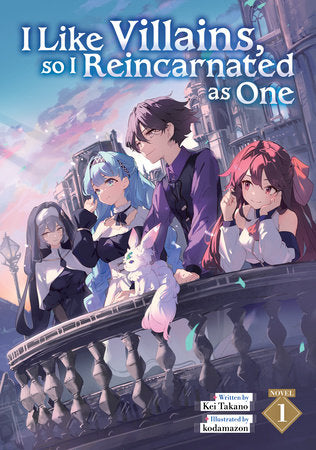 I Like Villains, so I Reincarnated as One Light Novel Volume 1