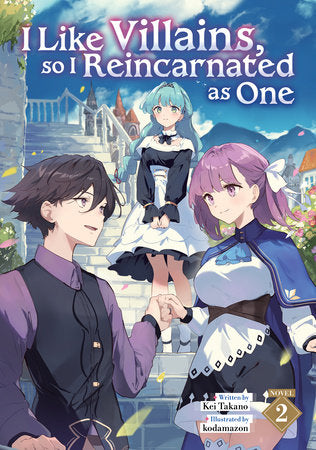 I Like Villains, so I Reincarnated as One Light Novel Volume 2