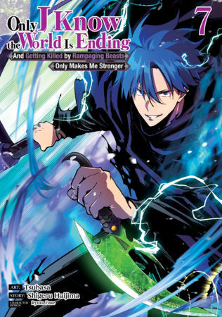 Only I Know the World Is Ending and Getting Killed by Rampaging Beasts Only Makes Me Stronger Manga Volume 7