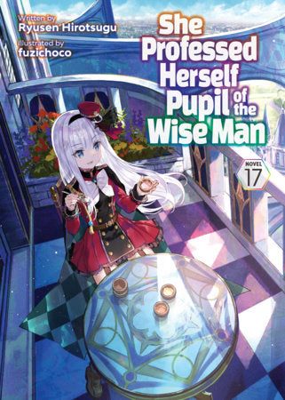 She Professed Herself Pupil of the Wise Man Light Novel Volume 17 - 9798895614013