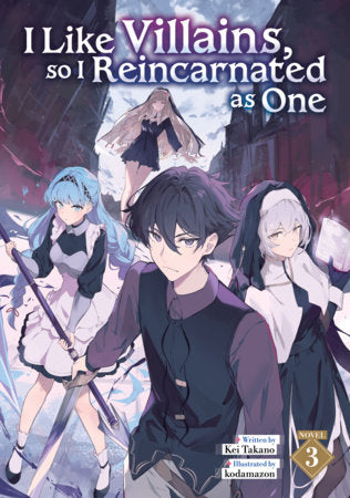 I Like Villains, so I Reincarnated as One Light Novel Volume 3