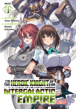 I'm the Heroic Knight of an Intergalactic Empire! Light Novel Volume 4