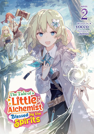 The Tale of a Little Alchemist Blessed by the Spirits Light Novel Volume 2