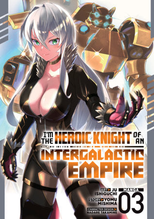 I'm the Heroic Knight of an Intergalactic Empire! Volume 3 - 9798897652136