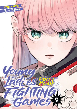 Young Ladies Don't Play Fighting Games Volume 9