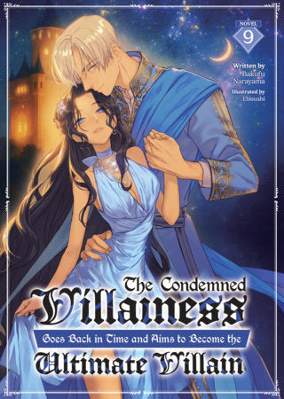 The Condemned Villainess Goes Back in Time and Aims to Become the Ultimate Villain Light Novel Volume 9