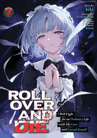 ROLL OVER AND DIE: I Will Fight for an Ordinary Life with My Love and Cursed Sword! Light Novel Volume 7
